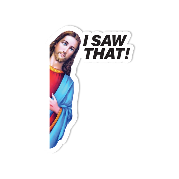 Jesus (I Saw That!) Sticker