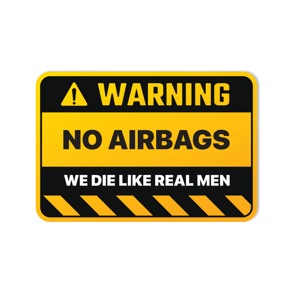 WARNING! No Airbags, We Die Like Men Sticker